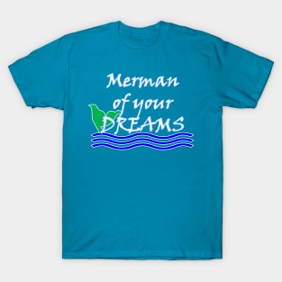 Merman of Your Dreams (White) T-Shirt